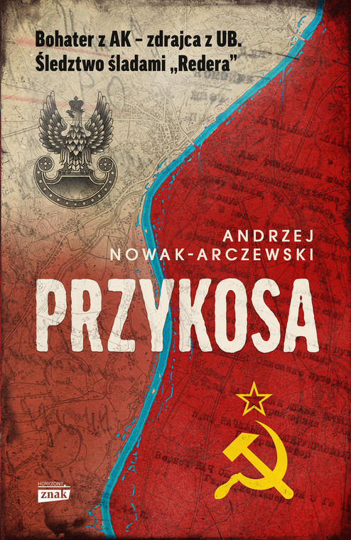 Andrzej Nowak-Arczewski, "Przykosa. Bohater z AK - zdrajca z UB. Śledztwo śladami Redera" (okładka) 