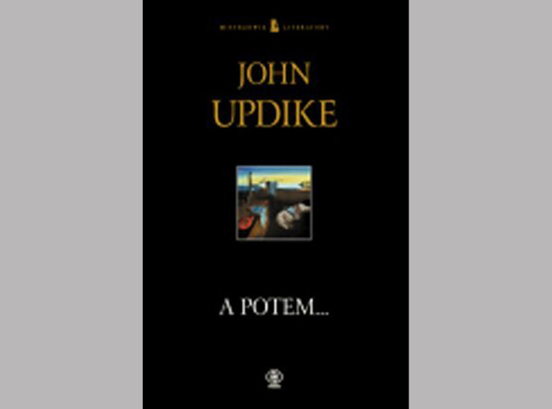 Tylko u nas! Fragment "A potem" Updike'a