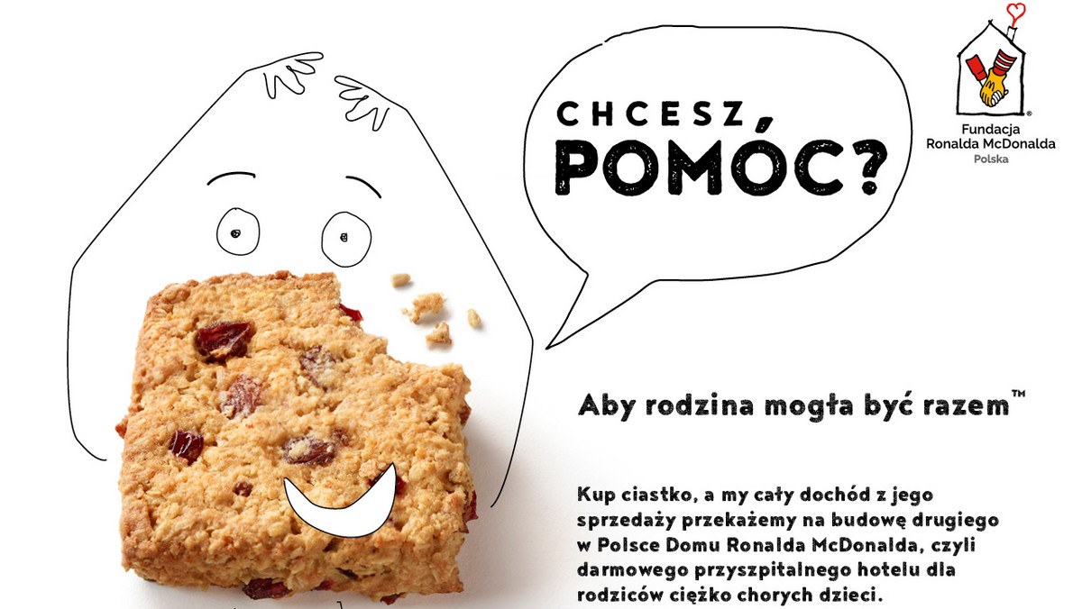 Od środy, 4 lipca dochód z każdego zakupionego w McDonald’s ciastka owsianego zostanie przekazany Fundacji Ronalda McDonalda. Pieniądze są zbierane na budowę drugiego Domu Ronalda McDonalda w Polsce. Akcja dotyczy wszystkich restauracji, które posiadają ciastko w sprzedaży i potrwa aż do odwołania.