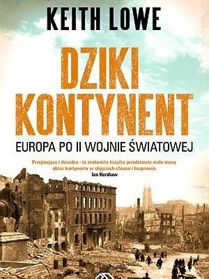 Dziki Kontynent. Europa po II Wojnie Światowej