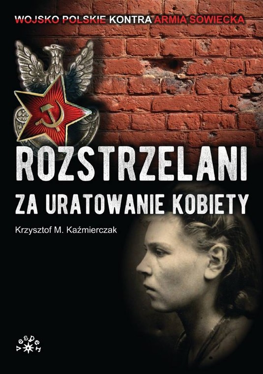 Okładka książki "Rozstrzelani za uratowanie kobiety". Na zdjęciu Zofia Rojuk