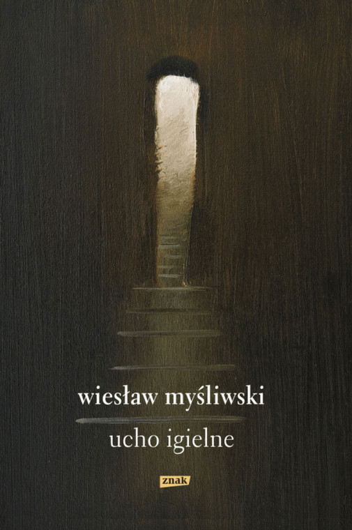 Wiesław Myśliwski, "Ucho igielne" (Wydawnictwo Znak)