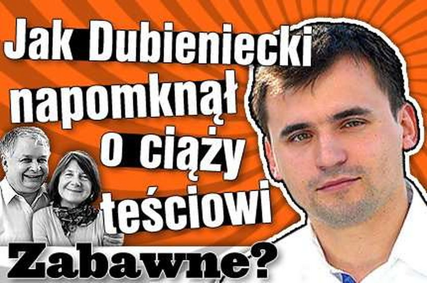 Jak Dubieniecki napomknął o ciąży teściowi. Zabawne?