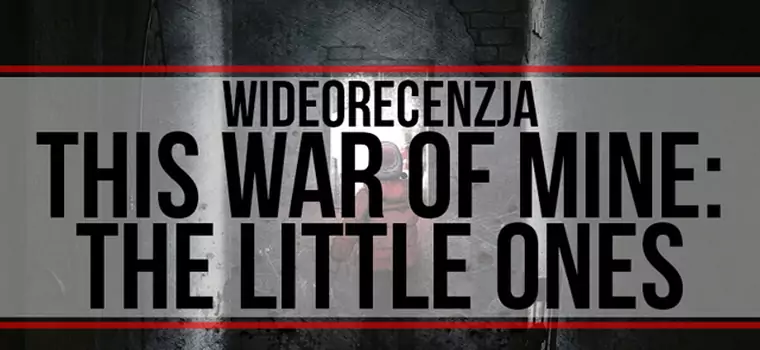 Wideorecenzja This War of Mine: The Little Ones
