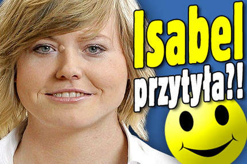 Isabel przytyła?!