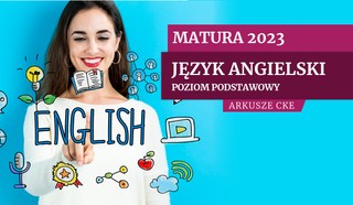 Matura 2023: Angielski. Poziom podstawowy [ARKUSZE CKE]
