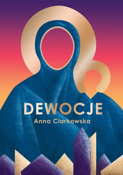 &quot;Dewocje&quot; książka Anny Ciarkowskiej