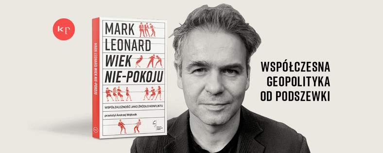 Mark Leonard — "Wiek nie-pokoju. Współzależność jako źródło konfliktu" (okładka)