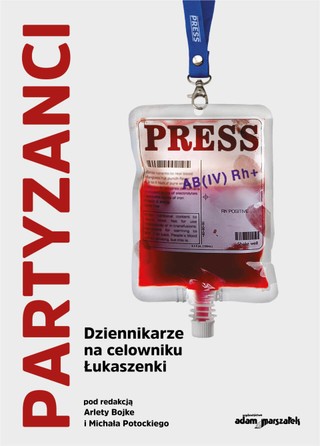 Partyzanci. Dziennikarze na celowniku Łukaszenki