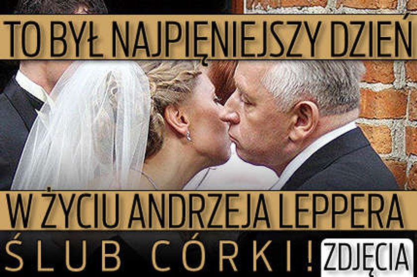 To był najpięniejszy dzień w życiu Andrzeja Leppera. Ślub córki! Zdjęcia