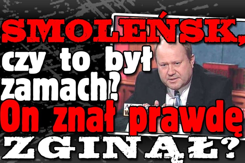 Zginął, bo znał prawdę o Smoleńsku?