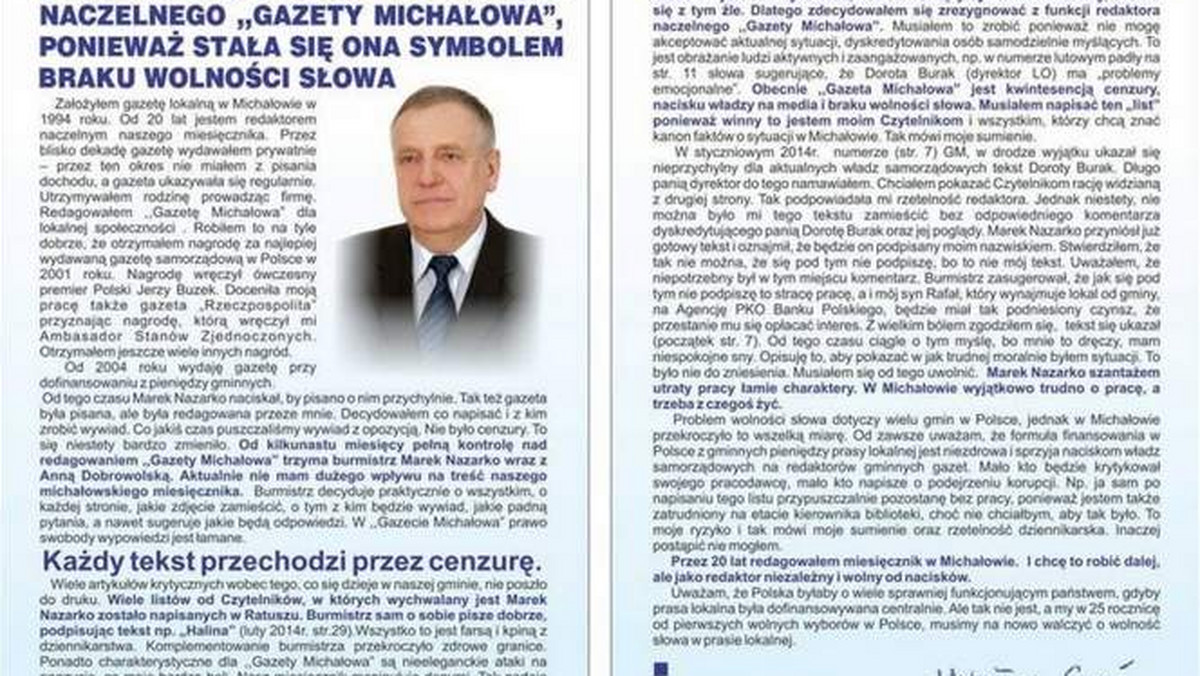 Mikołaj Greś, który 20 lat temu założył "Gazetę Michałowa" poinformował, że nie chce dłużej być jej redaktorem naczelnym. Swoją decyzję uzasadniał tym, iż ma dość pisania pod dyktando władz miasta.
