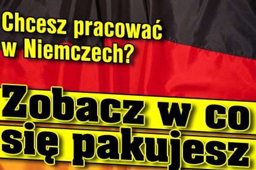 Chcesz pracować w Niemczech? Zobacz w co się pakujesz