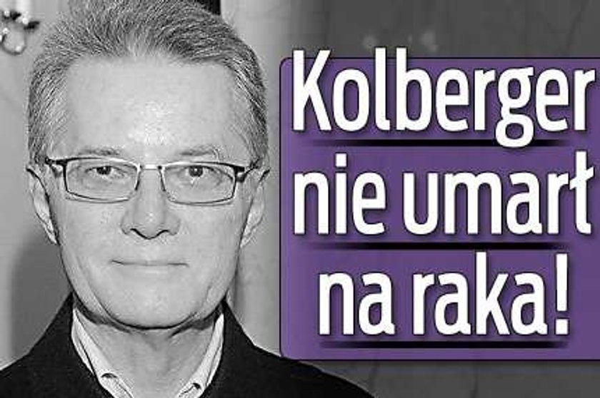 Kolberger nie umarł na raka!