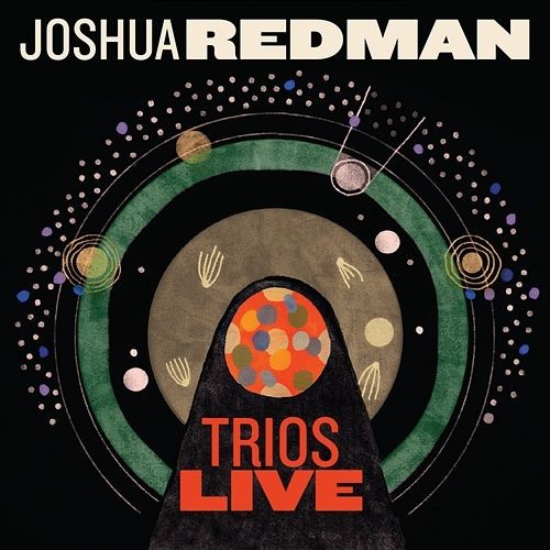 Joshua Redman – 'Trios Live'
