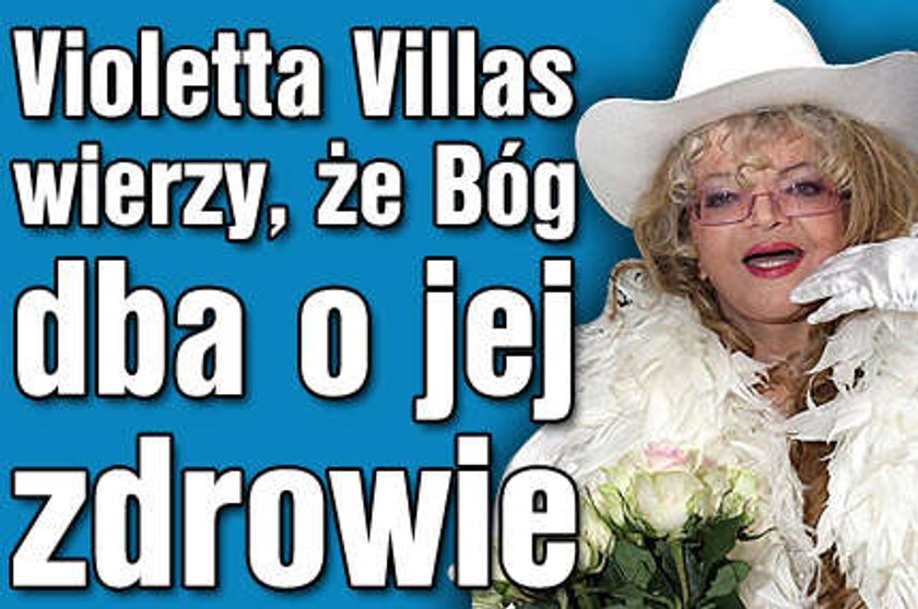 Villas wierzy, że Bóg dba o jej zdrowie