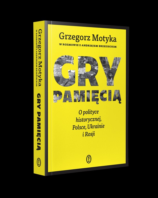 Gry pamięcią. O polityce historycznej, Polsce, Ukrainie i Rosji