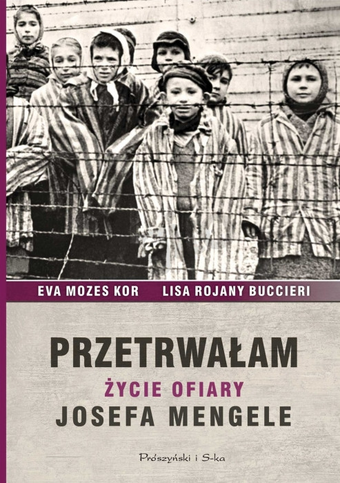 "Przetrwałam. Życie ofiary Josefa Mengele" Eve Mozes Kor, Lisa Rojany Buccieri