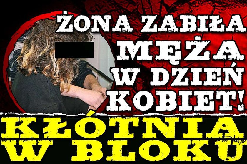 Żona zabiła męża w dzień kobiet! Kłótnia w bloku