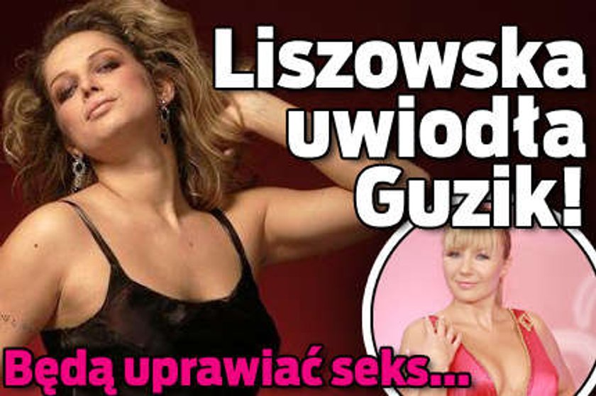 Liszowska uwiodła Guzik. Będą uprawiać seks!