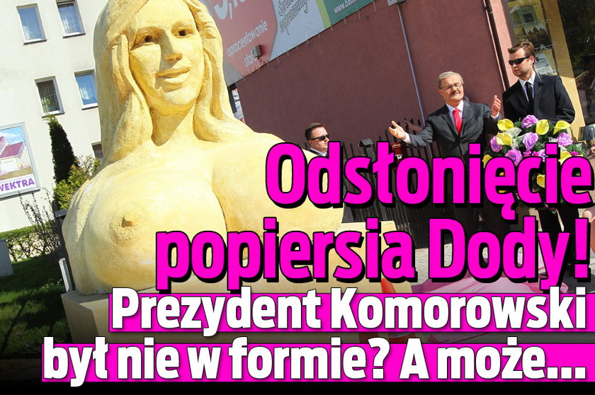 Odsłonięcie popiersia Dody! Prezydent Komorowski był nie w formie? A może...