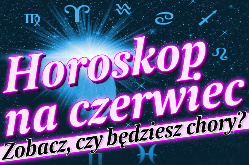 Horoskop na czerwiec