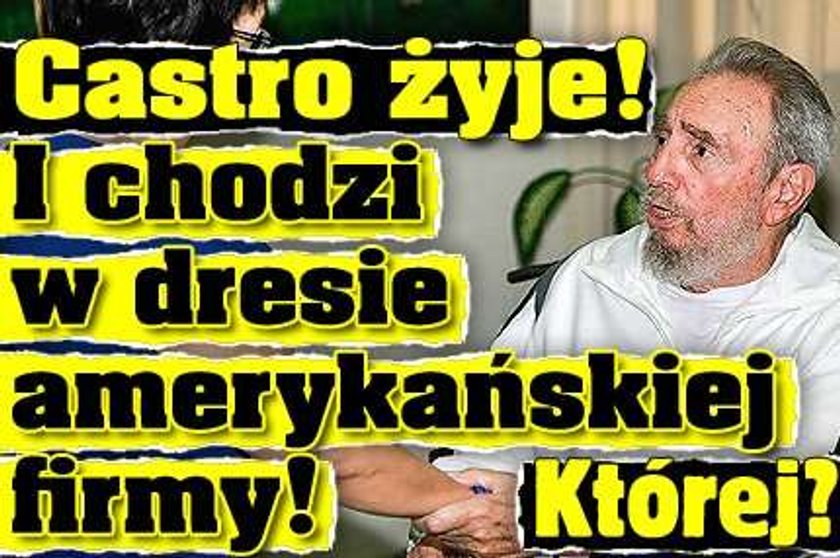 Castro żyje! I chodzi w dresie amerykańskiej firmy! Której?