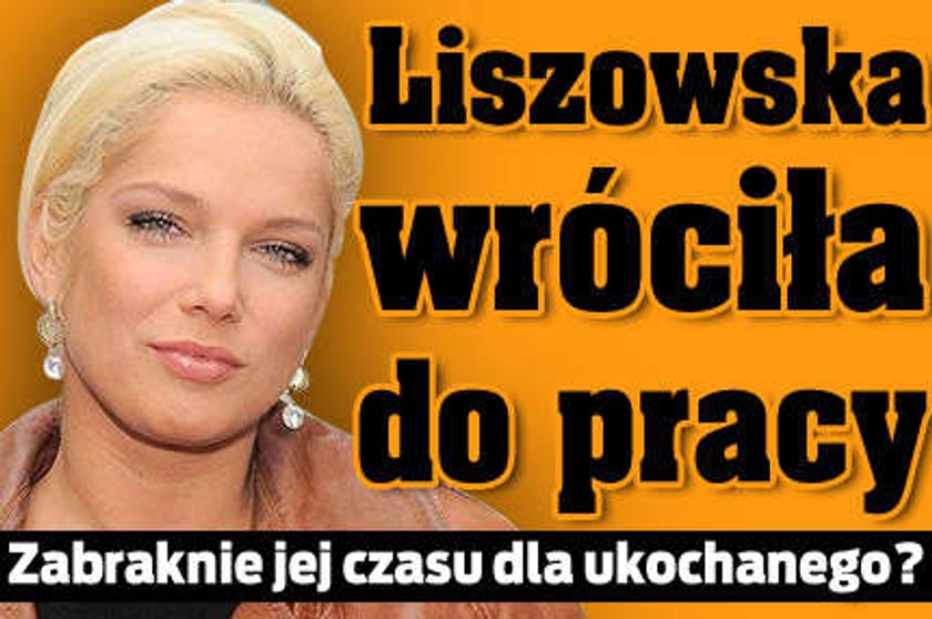 Liszowska wraca do pracy. Czy znajdzie czas na miłość?