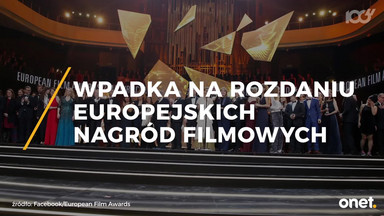 Wpadka na rozdaniu Europejskich Nagród Filmowych