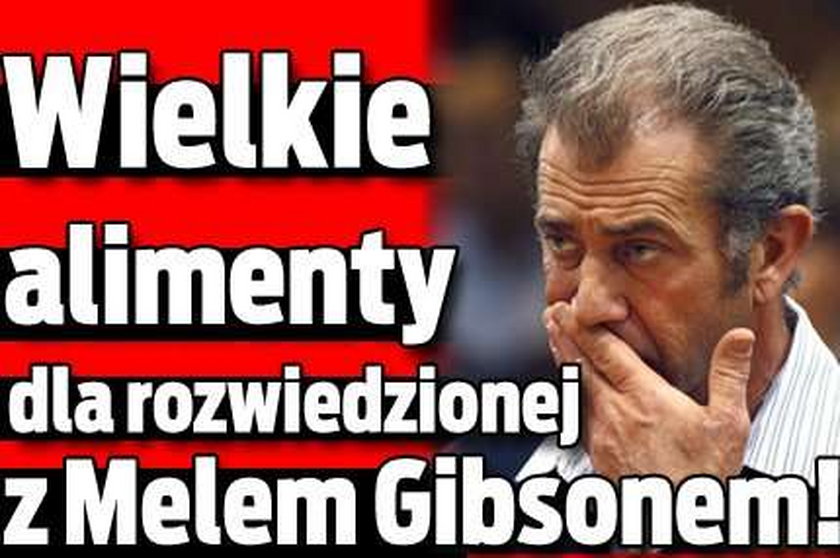 Wielkie alimenty dla rozwiedzionej z Melem Gibsonem!