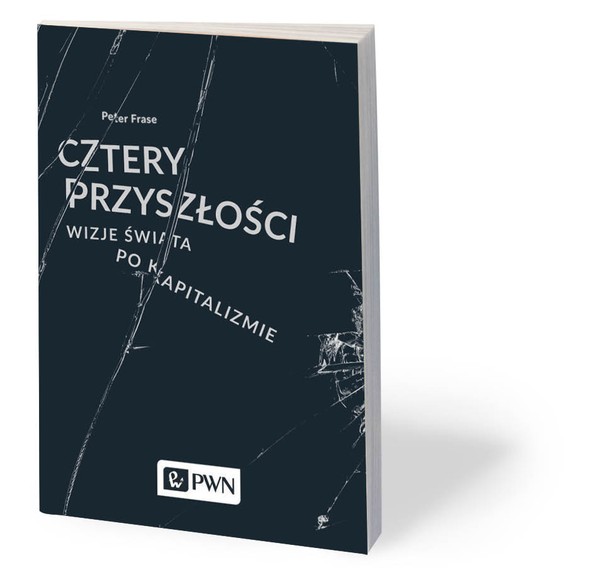 Peter Frase, „Cztery przyszłości. Wizje świata po kapitalizmie”. Tłum. Maciej Szlinder, Wydawnictwo Naukowe PWN, Warszawa 2018