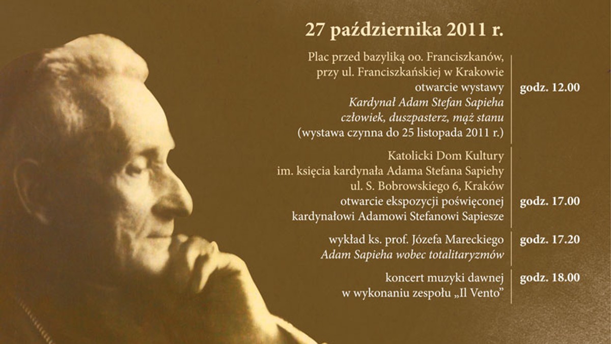  Instytut Pamięci Narodowej w Krakowie zaprasza na otwarcie wystawy „Kardynał Adam Stefan Sapieha: człowiek, duszpasterz, mąż stanu”, które odbędzie się 27 października br. o godz.12.00 na placu przed bazyliką oo. Franciszkanów przy ul. Franciszkańskiej.