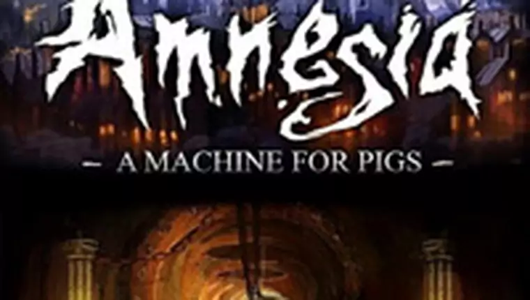 Amnesia: A Machine for Pigs