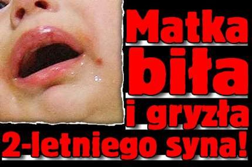 Matka biła i gryzła 2-letniego syna!