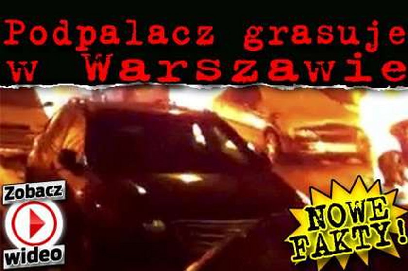 Podpalacz grasuje w stolicy! Nowe fakty i WIDEO