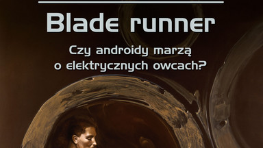 "Blade runner. Czy androidy marzą o elektrycznych owcach?". Informacja o książce