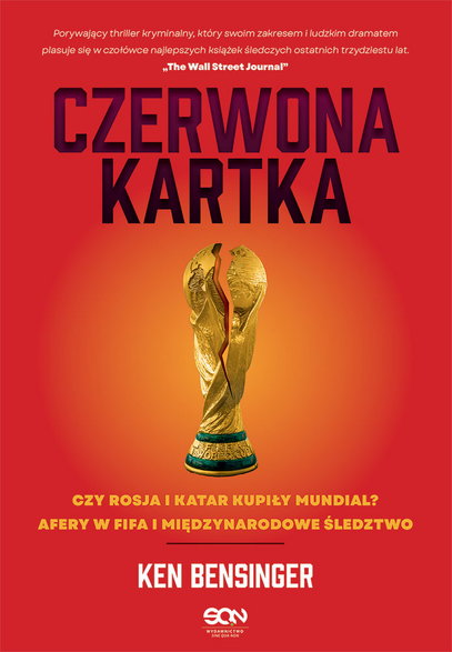  "Czerwona kartka. Czy Rosja i Katar kupiły mundial? Afery w FIFA i międzynarodowe śledztwo", Ken Bensinger, Wydawnictwo SQN 2022