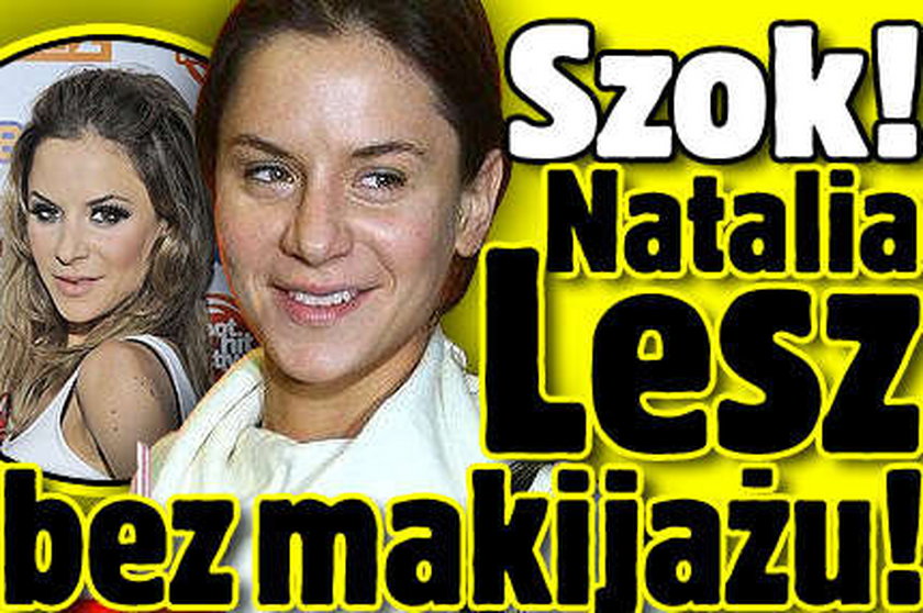 Szok! Natalia Lesz bez makijażu!