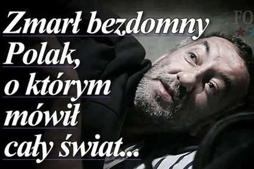 Zmarł bezdomny Polak, o którym mówił cały świat...