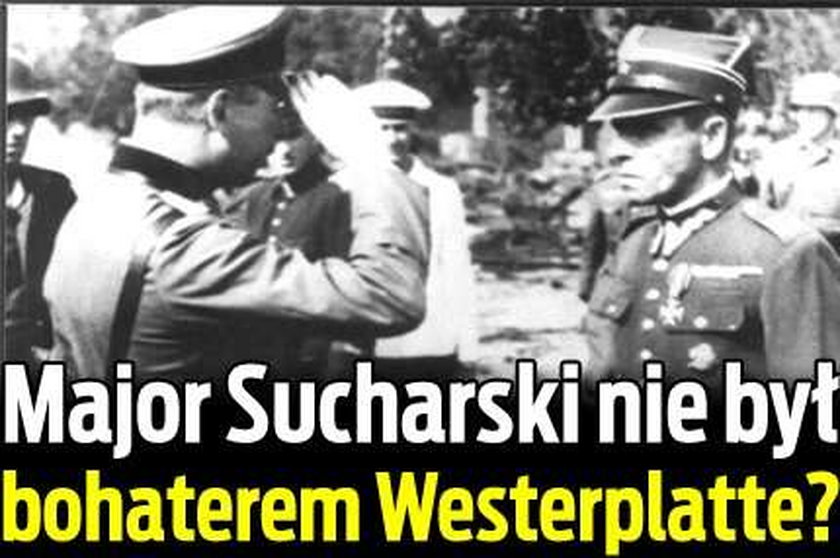 Major Sucharski nie był bohaterem Westerplatte?