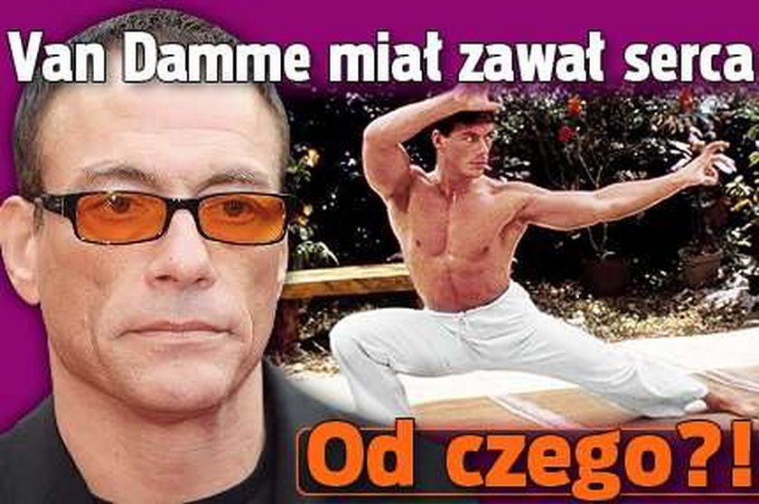 Van Damme miał zawał serca. Od czego?!