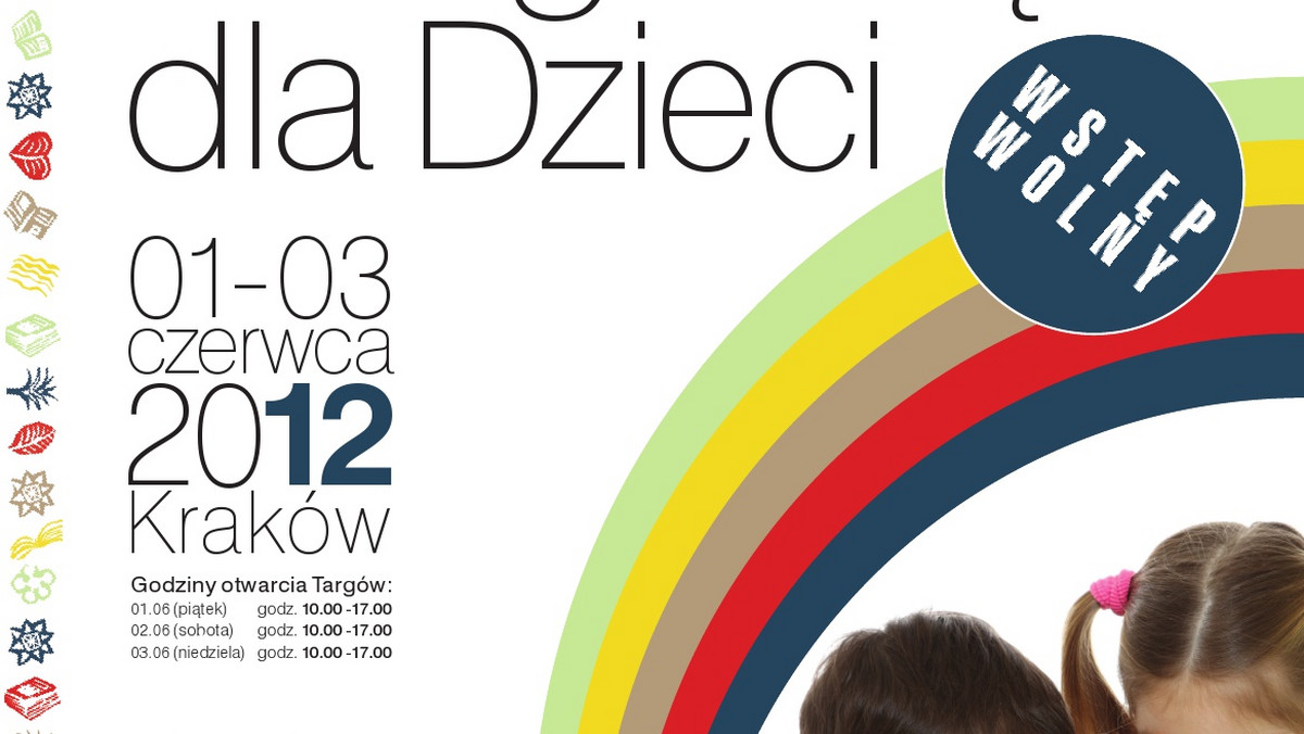 Co warto czytać dzieciom? Jak mądrze bawić się z najmłodszymi? Gdzie warto spędzać czas wolny? Jak sprawić, by dzieci polubiły literaturę? - odpowiedzi szukaj od 1 do 3 czerwca 2012 roku w Krakowie na 2. Targach Książki dla Dzieci!