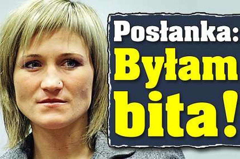 Posłanka: Byłam bita!