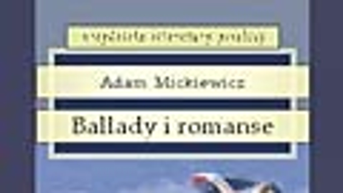 Ballady i romanse. Fragment książki Adama Mickiewicza - Kultura