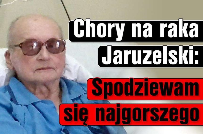 Chory na raka Jaruzelski: Spodziewam się najgorszego