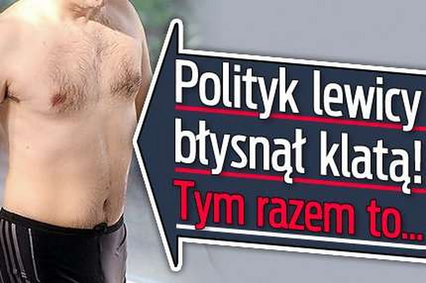 Polityk lewicy błysnął klatą. Tym razem to...