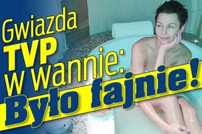 Gwiazdka TVP w wannie: Było fajnie!