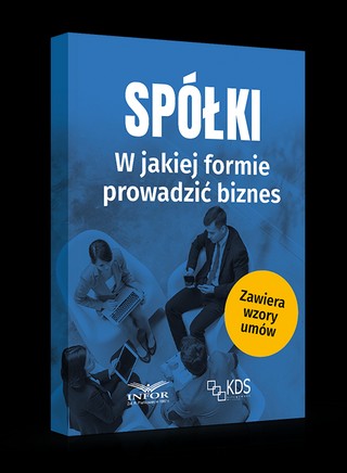 Spółki. W jakiej formie prowadzić biznes