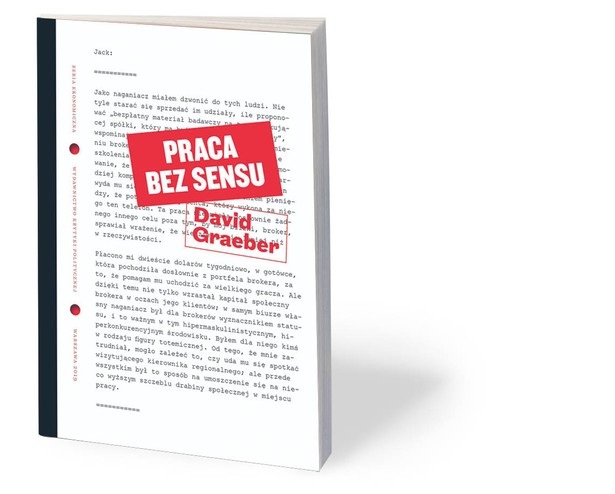 Dokładnie tak jest i tym razem. Graeberowskie pojęcie „bullshit jobs” żyje już swoim własnym życiem od dłuższej chwili. Od końca ubiegłego roku można już wywód o „gównopracy” przeczytać i prześledzić po polsku.