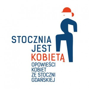 "Stocznia jest kobietą. Opowieści kobiet ze Stoczni Gdańskiej" - logo